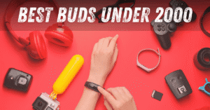 Best Buds Under 2000 – Top Picks for Budget Audio Lovers in 2025